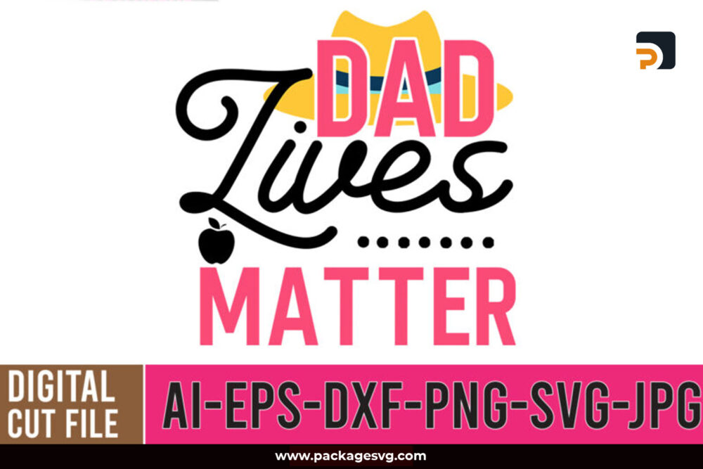 Dad Lives Matter SVG EPS PNG JPG DXF AI, Printable Father T-Shirt & Mug