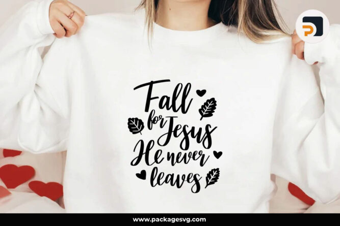 Fall for Jesus He Never Leaves SVG, Printable Faith Shirt