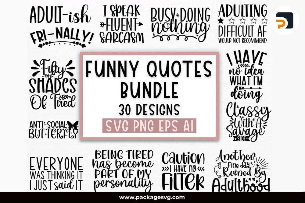 Funny Quotes Bundle SVG, 30 Designs Sarcastic SVG PNG EPS AI