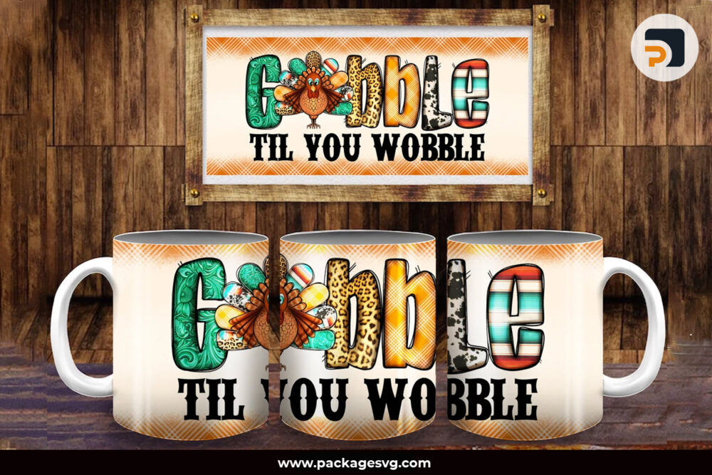 Gobble Till You Wobble PNG, 11oz and 15oz Mug PNG Thanksgiving Sublimation Designs