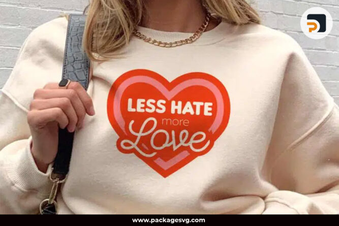 Less Hate More Love SVG PNG, SVG Files For Cricut