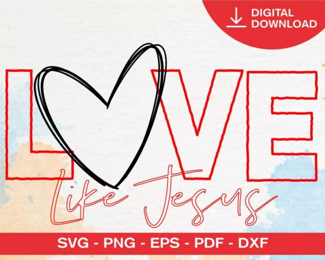 Love Like Jesus SVG PNG EPS DXF PDF, Christian Designs Printable on T-Shirt