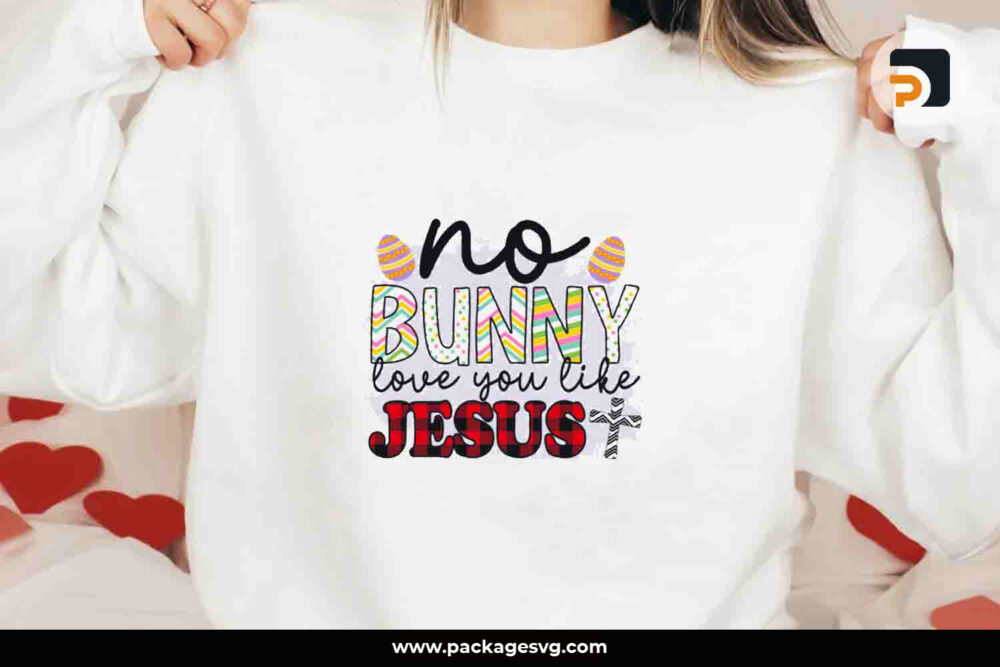 No Bunny Love You Like Jesus SVG, Easter SVG