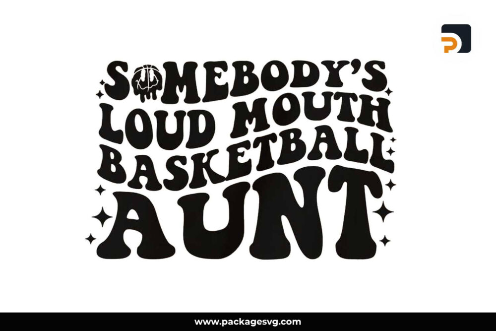 Somebody Loud Mouth Basketball Aunt SVG PNG EPS