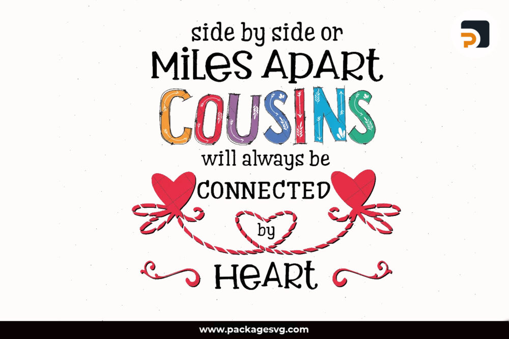 Side By Side Or Miles Apart Cousins Will Always Be Connected By Heart PNG