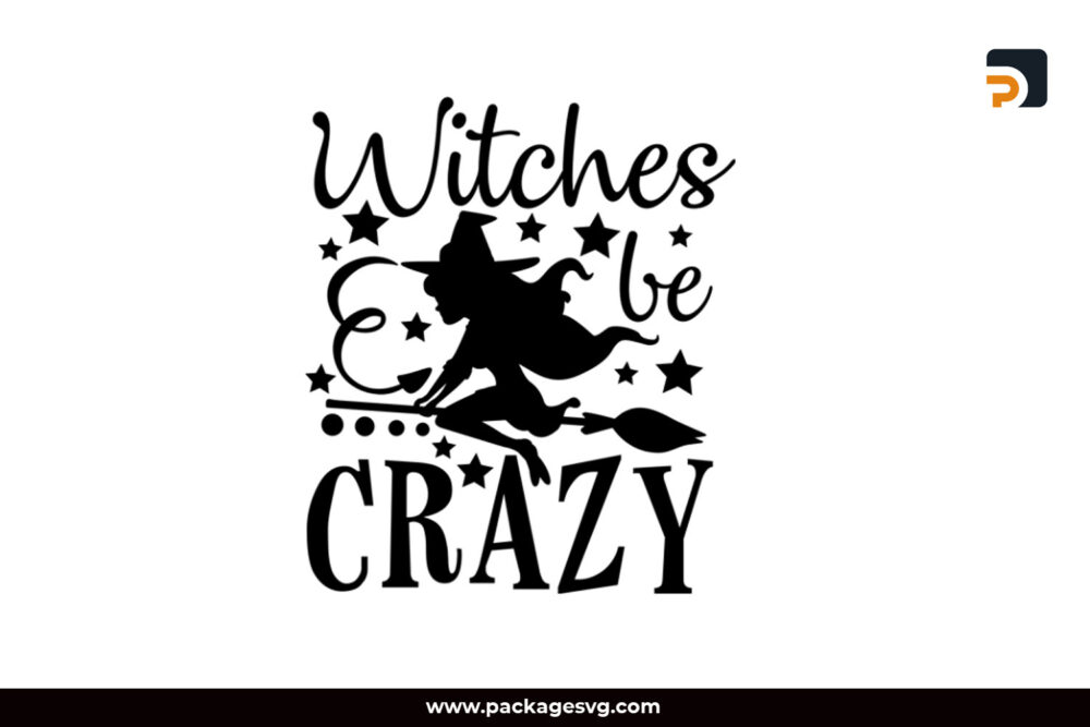 Witches Be Crazy SVG EPS PNG DXF