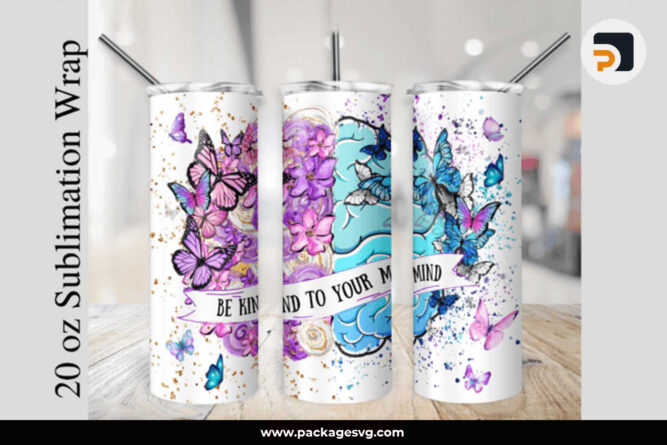 Be Kind to Your Mind PNG, 20oz Skinny Tumbler Butterfly Template