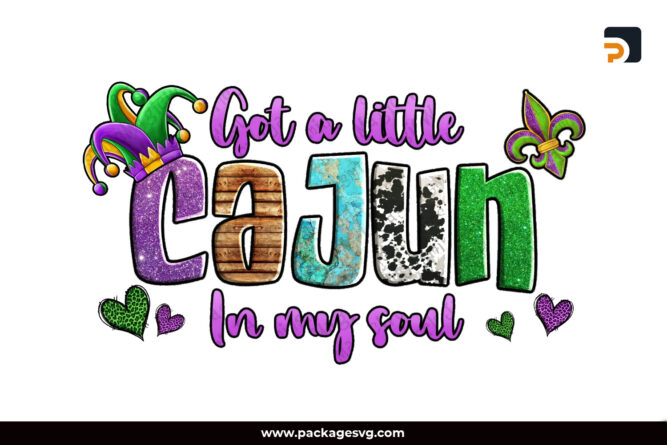 Got A Little Cajun In My Soul PNG, Mardi Gras Sublimation Design