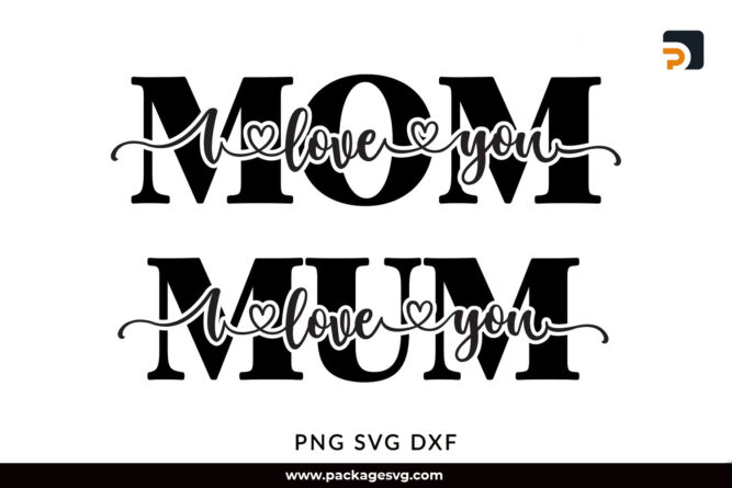 I Love You Mom SVG, Mother's Day SVG PNG DXF