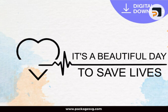 It's A Beautiful Day To Save Lives SVG