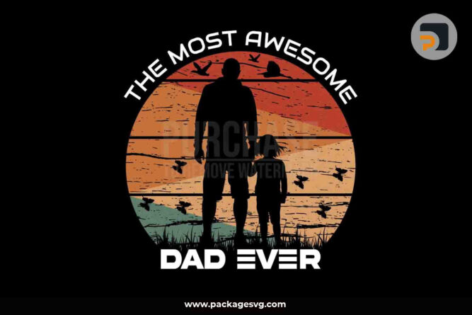 The Most Awesome Dad Ever SVG, Father's Day T-Shirt Design