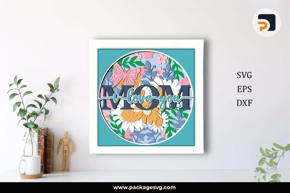 3D Mom I Love You Shadow Box SVG, Mother's Day Papercut Template