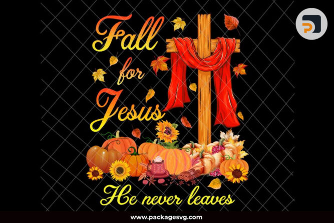 Fall For Jesus He Never Leaves PNG JPG, Jesus Quote T-Shirt Graphic Design