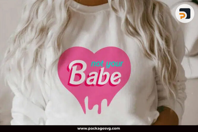 Not Your Babe SVG PNG, Printable on T-Shirt