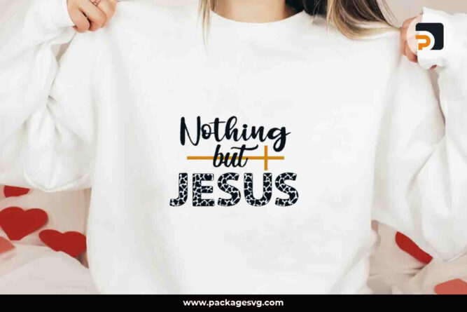 Nothing But Jesus SVG, Christian Quote SVG