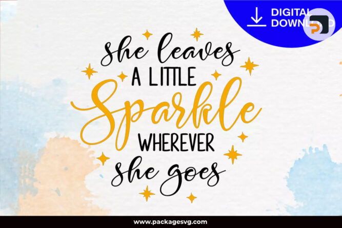 She Leaves A little Sparkle Wherever She Goes SVG