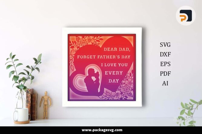 I Love You Everyday Light Box, Dear Dad Template For Cricut LI89JAK0