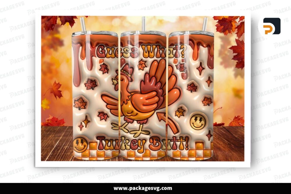 3D Funny Thanksgiving Inflated 20oz Skinny Tumbler Wrap, Turkey Butt Puffy Tumbler PNG