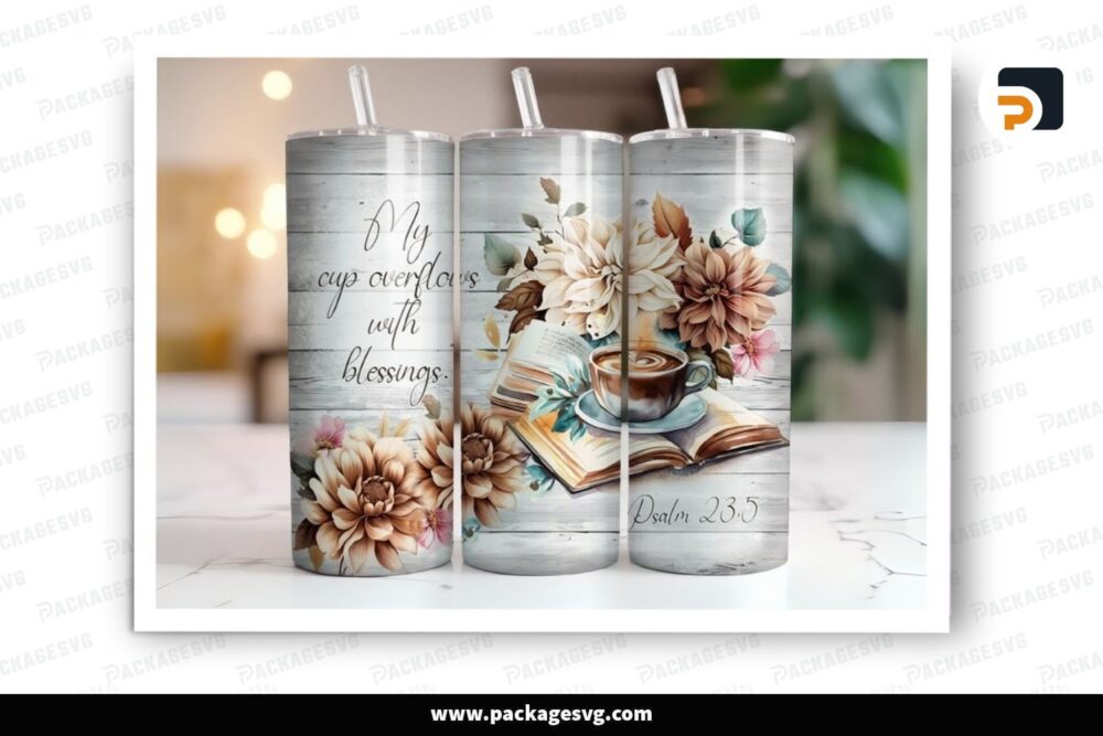 My cup overflows with blessings, Christian Tumbler Wrap, 20 Oz Sublimation Tumbler PNG