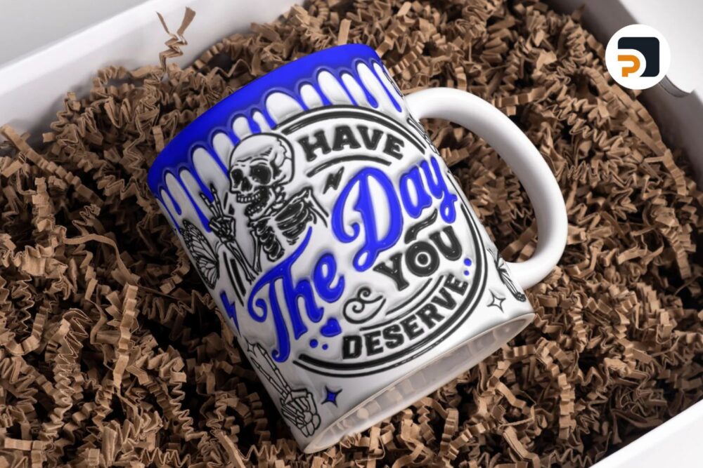 3D Royal Blue Have The Day You Deserve Inflated Mug Wrap 11oz & 15oz