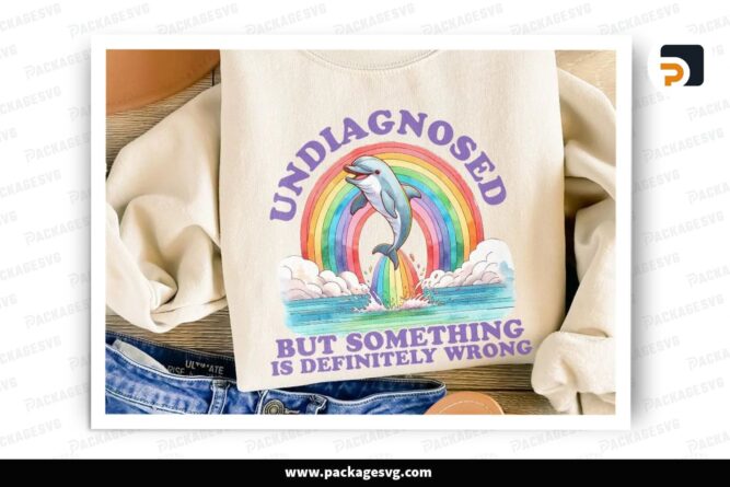Undiagnosed But Something Ain’t Right PNG, Funny Mental Health Dolphin Design for Shirts