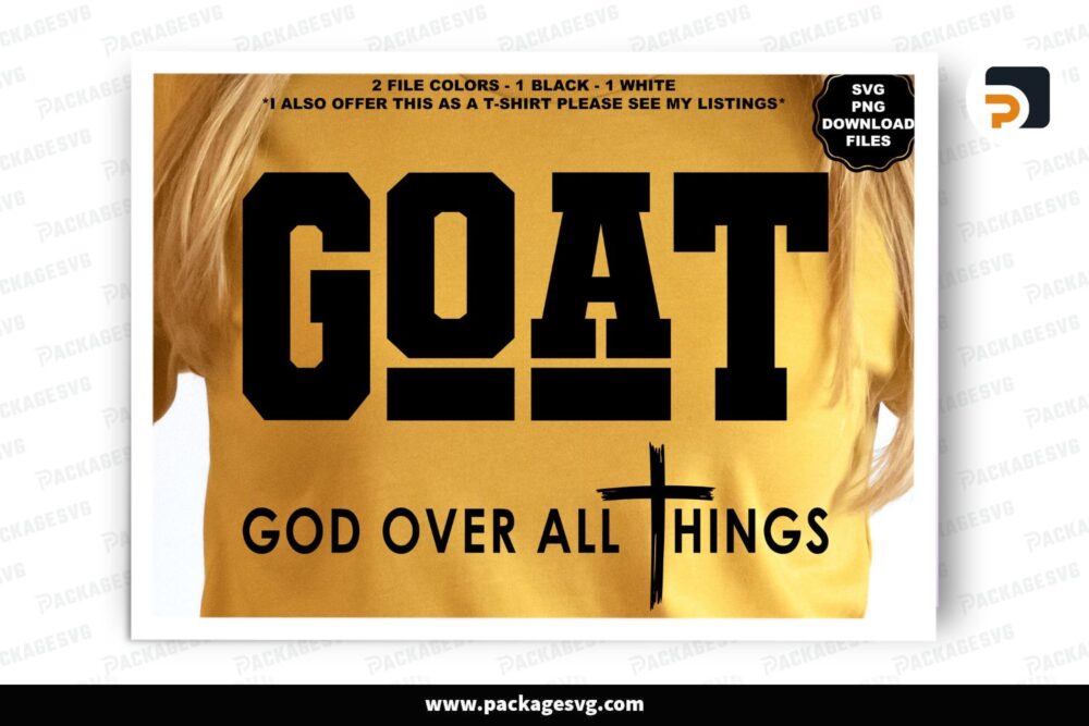 GOAT God Over All Things SVG, Motivational Positivity Sublimation for T-Shirt