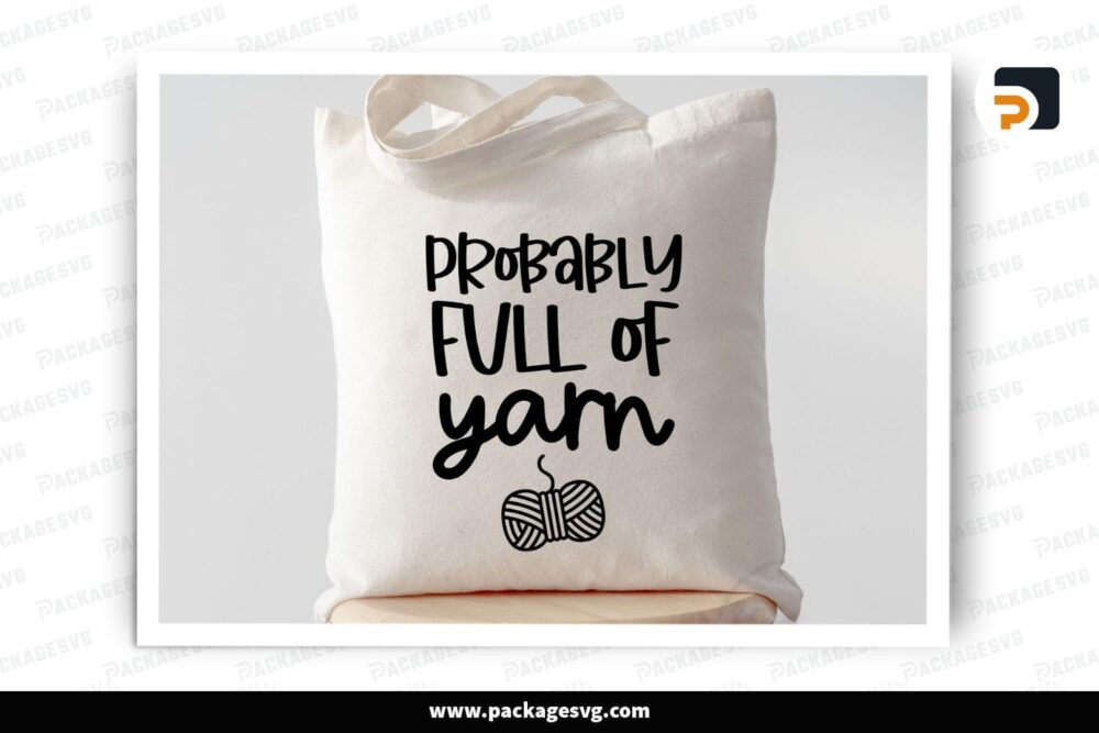 Probably Full of Yarn SVG, Tote Bag SVG for Cricut & Silhouette
