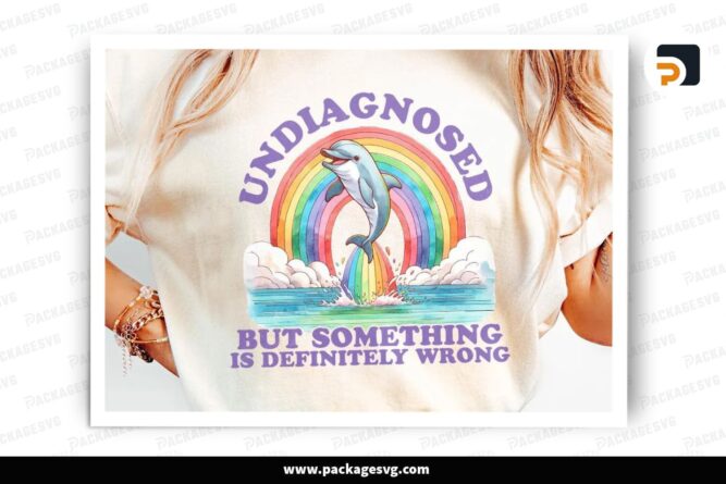 Undiagnosed But Something Ain’t Right PNG, Funny Mental Health Dolphin Design for Shirts