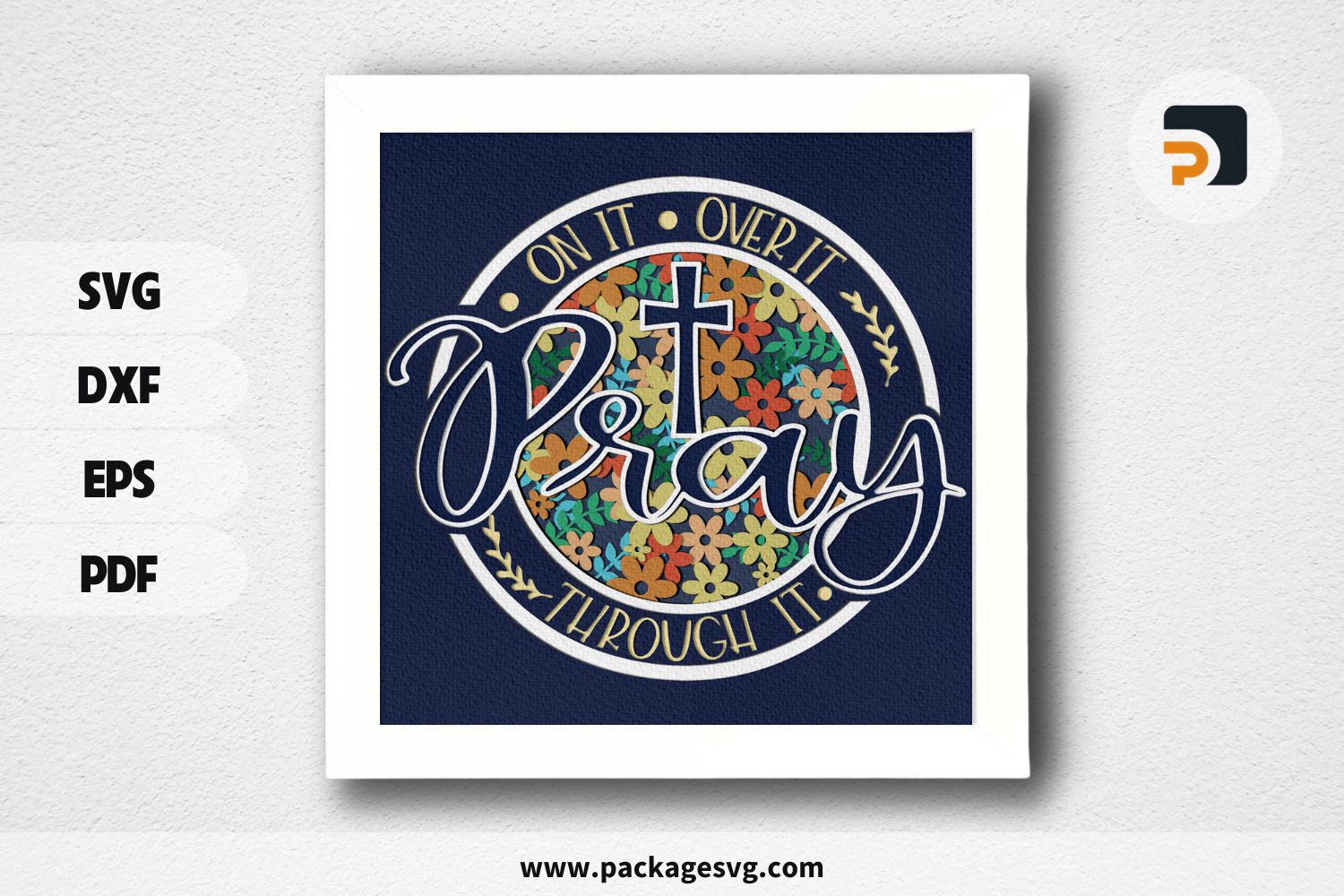 Pray on It, Pray Over It, Pray Through It 3D Shadow Box, Christian Paper Cut SVG