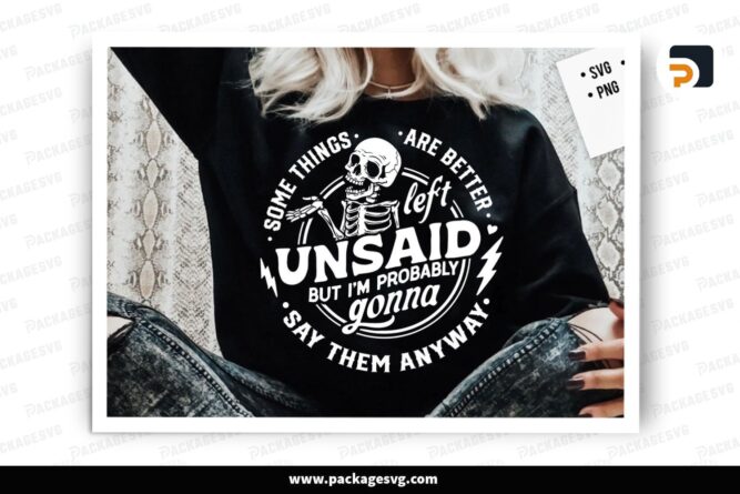 Some Things Are Better Left Unsaid SVG, I'm Gonna Say Them Anyway, Funny Skeleton Sarcastic SVG